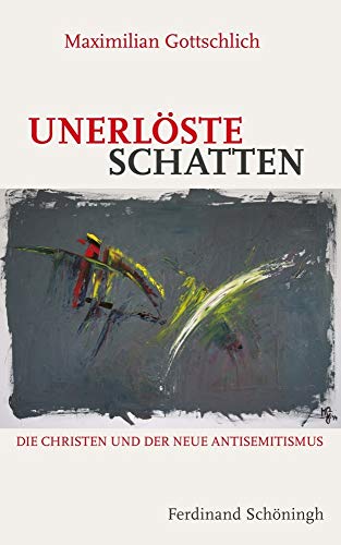 Unerlöste Schatten. Die Christen und der neue Antisemitismus von Verlag Ferdinand Schöningh GmbH
